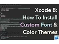 Xcode 8 How To Install Custom Font Color Themes