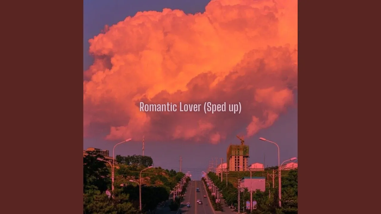 Romantic Lover (Sped up)