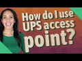 How do I use UPS access point
