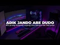 Download Lagu DJ ADIK JANDO ABE DUDO ( DJ AKU JARANG DISAYANG SAYANG RASO BANYOK KALI DOH PESE VIRAL TIKTOK )