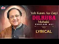 Download Lagu Ghulam Ali Hits - Yeh Kaun Aa Gayi Dilruba Mehaki Lyrical Song | Tere Shahar Main Album Song