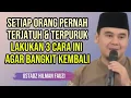 CURHAT BANYAK HAL YANG MEMBUAT KITA TERJATUH \u0026 TERPURUK BERSAMA USTADZ HILMAN FAUZI