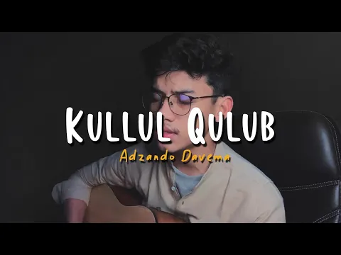 Download MP3 KULLUL QULUB - Cover By Adzando Davema