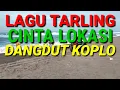 Download Lagu LAGU TARLING CINTA LOKASI DANGDUT KOPLO