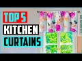 Top 5 Best Kitchen Curtains in 2023