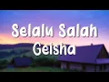 Lagu Geisha - Selalu Salah (Lirik)