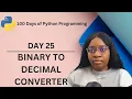 Binary to Decimal Converter 100 Days of Python Programming Day-25