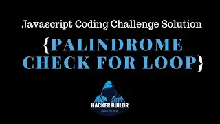 Javascript Coding Challenge Palindrome For Loop