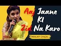 Lagu Aaj Jaane Ki Zid Na Karo - Unplugged Version | manjari ghazals  | covers of aaj jaane ki zid na karo