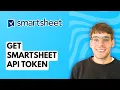 How to Get Smartsheet API Token 2026 Full Guide