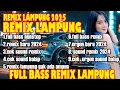 Download Lagu FULL BASS REMIX ORGEN TERBARU 2024 REMIX LAMPUNG BARU