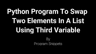 Python Program to Swap Two Elements In List Using Third Variable