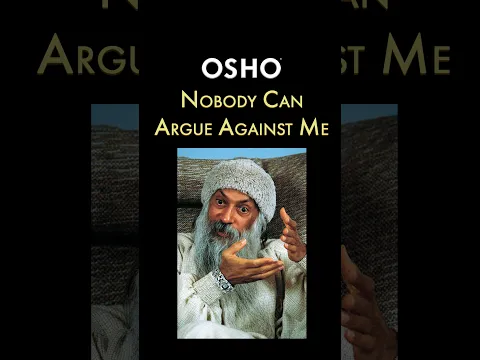 OSHO: Nobody Can Argue Against Me
