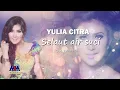 Download Lagu YULIA CITRA - SELAUT AIR SUCI [OFFICIAL MUSIC VIDEO] LYRICS