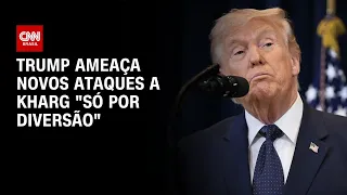 Trump ameaça novos ataques a ilha de Kharg “só por diversão” | AGORA CNN