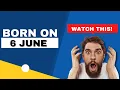 Born on the 6th of June This is the SECRET OF YOU Happy Birt ay