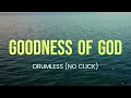 Download Lagu Goodness of God by Bethel Music DRUMLESS (No Click)