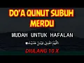 Download Lagu DOA QUNUT SUBUH MUDAH DIHAFAL TEKS INDONESIA MERDU || Lengkap ( Arab , Latin \u0026 Artinya) Versi 10X