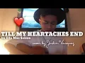 Download Lagu Till my heartaches x cover by Justin Vasquez