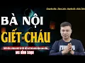 Download Lagu BÀ NỘI GIẾT CHÁU - Truyện Ma MC Đình Soạn 2025 Chuyện Ma Kinh Dị Mới Nhất Kể Lại