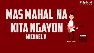 michael v mas mahal na kita ngayon official lyric video 