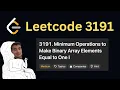 Daily LeetCode Challenge Day 246 Minimum Operations to Make Binary Array Elements Equal to One I
