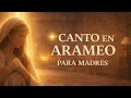 Lagu Canto en Arameo del Consuelo para Madres