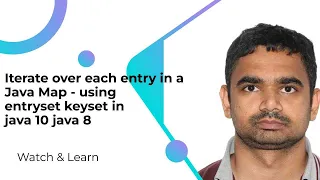 Iterate over each entry in a Java Map - using entryset keyset in java 10 java 8