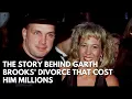 Behind Garth Brooks Divorce What Really Happened