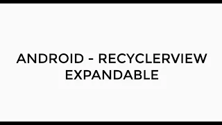 ANDROID - EXPANDABLE RECYCLERVIEW TUTORIAL IN JAVA