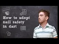 How to migrate your Flutter project to null safety by Adby Santos