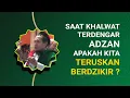 Download Lagu KH. MUKHLASON ROSYID🔴SAAT KHALWAT TERDENGAR ADZAN APAKAH KITA TERUSKAN BERDZIKIR ?