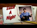 SUCH A NIGHT--ELVIS PRESLEY (NEW ENHANCED VERSION) 720