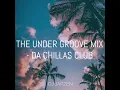 Download Lagu DJ Japzen The Under Groove Mix -  Da Chillas Club