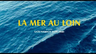 LA MER AU LOIN I Bande-annonce