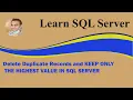 Delete Duplicate Records and KEEP ONLY THE HIGHEST VALUE IN SQL SERVER