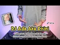 Download Lagu DJ ADA AKU DISINI - REMIX TERBARU FULL BASS 2022