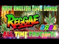 Lagu RELAXING REGGAE MUSIC MIX 2025 🎸 NEW REGGAE LOVE SONGS 2025 🔔 ALL TIME FAVORITE REGGAE SONGS 2025