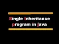 single inheritance in java example program
