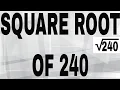 SQUARE ROOT OF 240