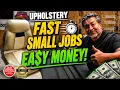 Small jobs Easy Money Super FAST Upholstery