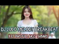 Lagu DJ LULO MELODY BREAKBEAT X DJ INTRO DERO FULL BASS TERBARU 2025