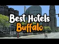 Best Hotels In Buffalo New York - For Families Couples Work Trips Luxury Budget