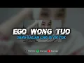DJ EGO WONG TUO - VIRAL TIK TOK YANG KALIAN CARI