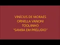 Vinícius de Moraes, Ornella Vanoni & Toquinho - "Samba em Preludio"