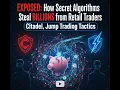 EXPOSED How Secret Algorithms Steal BILLIONS from Retail Traders Citadel Jump Trading Tactics