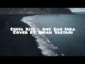 Download Lagu Cinta Kita - Amy Search Dan Inka Christie (Lirik + Cover)