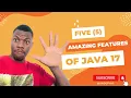 Exploring Java 17 5 Amazing Features That Revolutionize The Java Developer Experience