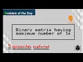 Binary matrix having maximum number of 1s Problem Of The Day 3 approaches explained