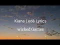 Download Lagu Kiana Ledé - You know my weakness is you (Wicked Games) (Lyrics)‏
